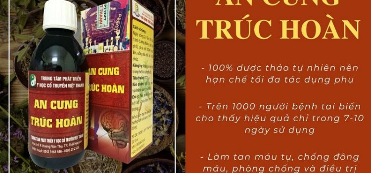 Kinh nghiệm dùng An Cung Trúc Hoàn điều trị tai biến mạch máu não Kinh nghiệm dùng An Cung Trúc Hoàn điều trị tai biến mạch máu não