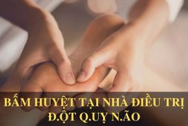 Cách bấm huyệt chữa đột quỵ não an toàn và hiệu quả