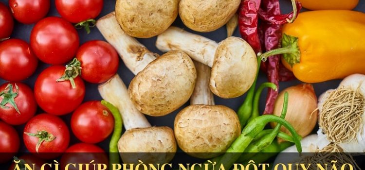 Phòng ngừa đột quỵ não thì nên ăn gì? Phòng ngừa đột quỵ não thì nên ăn gì?